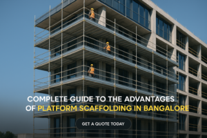Advantages of Platform Scaffolding in Bangalore