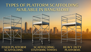 types of platform scaffolding in bangalore